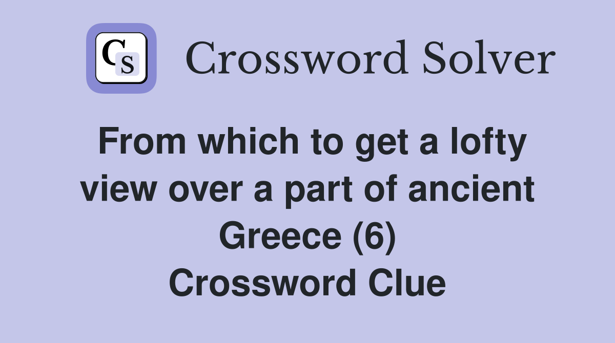 From which to get a lofty view over a part of ancient Greece (6